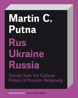 Rus-Ukraine-Russland: Szenen aus der Kulturgeschichte der russischen Religiosität - Rus-Ukraine-Russia: Scenes from the Cultural History of Russian Religiosity