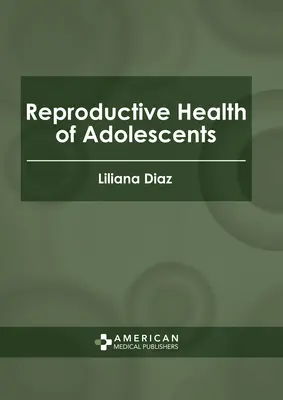 Reproduktive Gesundheit von Jugendlichen - Reproductive Health of Adolescents