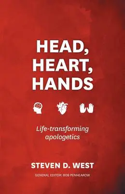 Kopf, Herz, Hände: Lebensverändernde Apologetik - Head, Heart, Hands: Life-Transforming Apologetics