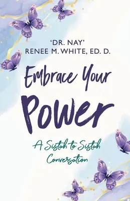 Umarme deine Macht: Ein Gespräch von Sistah zu Sistah - Embrace Your Power: A Sistah to Sistah Conversation