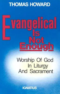 Evangelisch ist nicht genug: Gottesverehrung in Liturgie und Sakrament - Evangelical is Not Enough: Worship of God in Liturgy and Sacrament