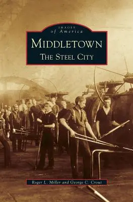 Middletown: Die Stahlstadt - Middletown: The Steel City