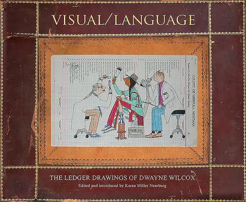 Visuell/Sprache: Die Ledger-Zeichnungen von Dwayne Wilcox - Visual/Language: The Ledger Drawings of Dwayne Wilcox