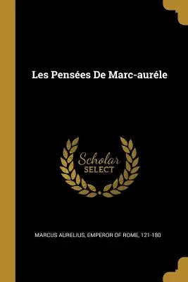 Die Penses von Marc-Aurle - Les Penses de Marc-Aurle