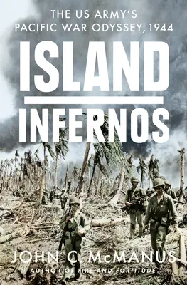 Insel-Infernos: Die Odyssee der US-Armee im Pazifikkrieg, 1944 - Island Infernos: The Us Army's Pacific War Odyssey, 1944