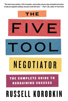 Die fünf Werkzeuge des Verhandlungsführers: Der vollständige Leitfaden für erfolgreiche Verhandlungsführung - The Five Tool Negotiator: The Complete Guide to Bargaining Success