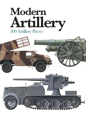 Moderne Artillerie: 300 Artilleriestücke - Modern Artillery: 300 Artillery Pieces