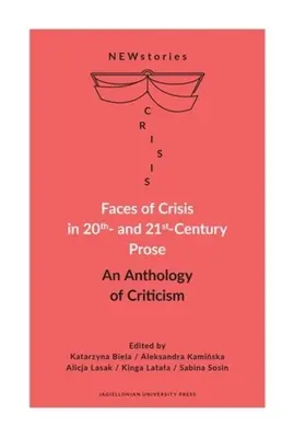 Gesichter der Krise in der Prosa des 20. und 21. Jahrhunderts: Eine Anthologie der Literaturkritik - Faces of Crisis in 20th- And 21st-Century Prose: An Anthology of Criticism