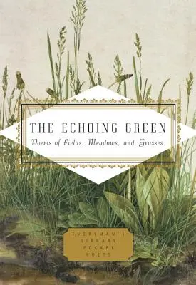 Das widerhallende Grün: Gedichte über Felder, Wiesen und Gräser - The Echoing Green: Poems of Fields, Meadows, and Grasses