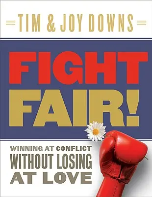 Kämpfen Sie fair! Bei Konflikten gewinnen, ohne in der Liebe zu verlieren - Fight Fair!: Winning at Conflict Without Losing at Love