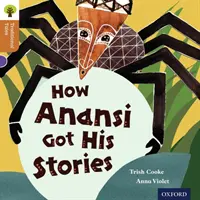 Oxford Reading Tree Traditionelle Märchen: Stufe 8: Wie Anansi zu seinen Geschichten kam - Oxford Reading Tree Traditional Tales: Level 8: How Anansi Got His Stories