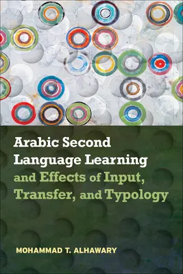 Arabischlernen als Zweitsprache und die Auswirkungen von Input, Transfer und Typologie - Arabic Second Language Learning and Effects of Input, Transfer, and Typology