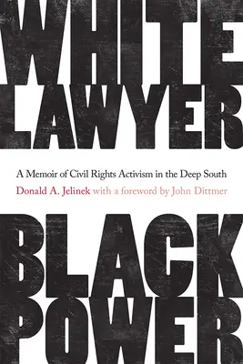 Weißer Anwalt, schwarze Macht: Memoiren eines Bürgerrechtsaktivisten im tiefen Süden - White Lawyer, Black Power: A Memoir of Civil Rights Activism in the Deep South