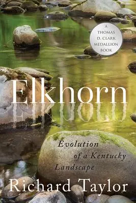 Elkhorn: Die Entwicklung einer Landschaft in Kentucky - Elkhorn: Evolution of a Kentucky Landscape