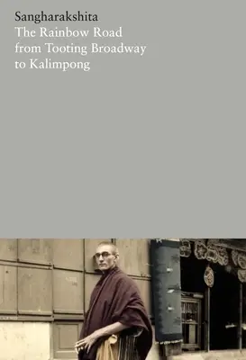 Der Regenbogenweg von Tooting Broadway nach Kalimpong: Memoiren eines englischen Buddhisten - The Rainbow Road from Tooting Broadway to Kalimpong: Memoirs of an English Buddhist