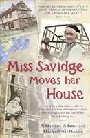 Miss Savidge bewegt ihr Haus - Die außergewöhnliche Geschichte von May Savidge und ihrem Haus des Lebens - Miss Savidge Moves Her House - The Extraordinary Story of May Savidge and her House of a Lifetime