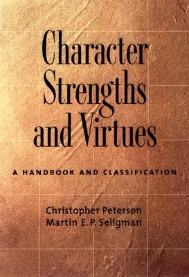 Charakterstärken und Tugenden: Ein Handbuch und eine Klassifizierung - Character Strengths and Virtues: A Handbook and Classification