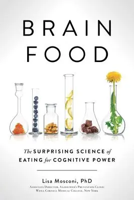 Brain Food: Die überraschende Wissenschaft des Essens für die kognitive Leistungsfähigkeit - Brain Food: The Surprising Science of Eating for Cognitive Power