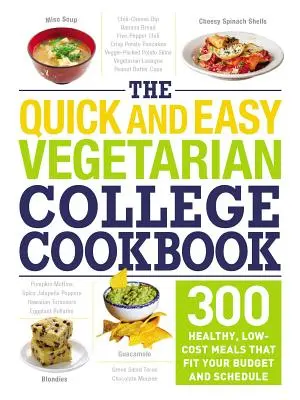 Das schnelle und einfache vegetarische College-Kochbuch: 300 gesunde, preisgünstige Mahlzeiten, die in Ihr Budget und Ihren Zeitplan passen - The Quick and Easy Vegetarian College Cookbook: 300 Healthy, Low-Cost Meals That Fit Your Budget and Schedule