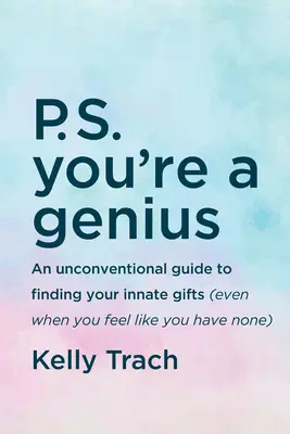 P.S. Du bist ein Genie: Ein unkonventioneller Leitfaden zur Entdeckung Ihrer angeborenen Begabungen (auch wenn Sie das Gefühl haben, keine zu haben) - P.S. You're a Genius: An Unconventional Guide to Finding Your Innate Gifts (Even When You Feel Like You Have None)