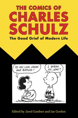 Die Comics von Charles Schulz: Der gute Kummer des modernen Lebens - Comics of Charles Schulz: The Good Grief of Modern Life