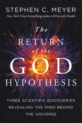 Die Rückkehr der Gotteshypothese: Drei wissenschaftliche Entdeckungen, die den Geist hinter dem Universum offenbaren - Return of the God Hypothesis: Three Scientific Discoveries That Reveal the Mind Behind the Universe