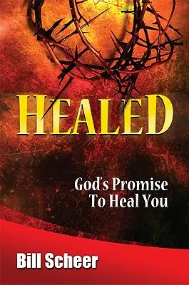 Geheilt: Gottes Verheißung zu heilen - Healed: God's Promise to Heal