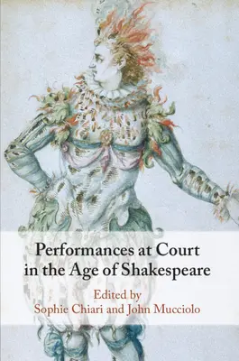 Aufführungen bei Hofe im Zeitalter von Shakespeare - Performances at Court in the Age of Shakespeare