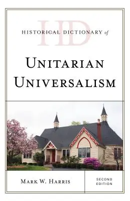 Historisches Wörterbuch des Unitarischen Universalismus, Zweite Ausgabe - Historical Dictionary of Unitarian Universalism, Second Edition