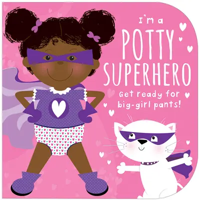 Ich bin ein Töpfchen-Superheld (multikulturell): Mach dich bereit für große Mädchenhosen! - I'm a Potty Superhero (Multicultural): Get Ready for Big Girl Pants!