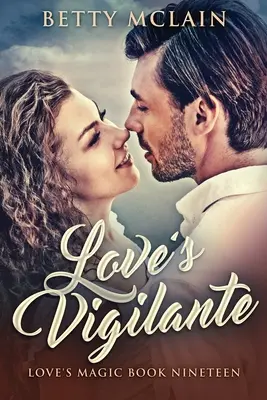 Love's Vigilante: Ein süßer & gesunder zeitgenössischer Liebesroman - Love's Vigilante: A Sweet & Wholesome Contemporary Romance