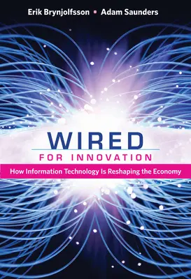 Verdrahtet für Innovation: Wie die Informationstechnologie die Wirtschaft umgestaltet - Wired for Innovation: How Information Technology Is Reshaping the Economy