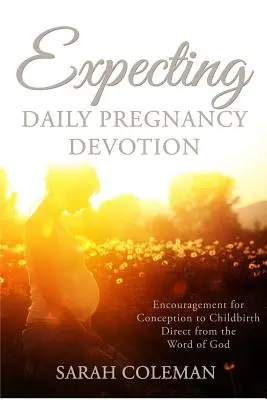 Erwartungsvolle tägliche Schwangerschaftsandacht - Expecting Daily Pregnancy Devotion