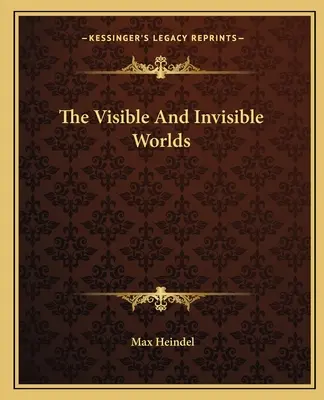 Die sichtbaren und unsichtbaren Welten - The Visible and Invisible Worlds