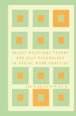 Objektbeziehungstheorie und Selbstpsychologie in der Praxis der Sozialen Arbeit - Object Relations Theory and Self Psychology in Social Work Practice