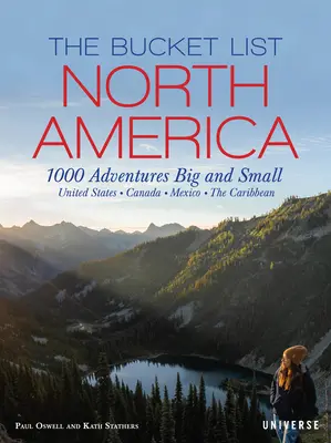 Die Bucket List: Nordamerika: 1.000 große und kleine Abenteuer - The Bucket List: North America: 1,000 Adventures Big and Small