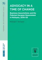 Advocacy in einer Zeit des Wandels: Unternehmensverbände und die Pakatan Harapan-Regierung in Malaysia, 2018-20 - Advocacy in a Time of Change: Business Associations and the Pakatan Harapan Government in Malaysia, 2018-20