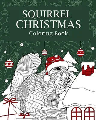 Eichhörnchen Weihnachtsmalbuch - Squirrel Christmas Coloring Book