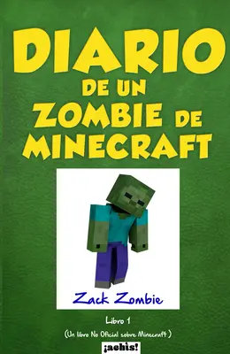 Tagebuch eines Zombies aus Minecraft: Ein nicht offizielles Buch über Minecraft - Diario de un zombie de Minecraft: Un libro no oficial sobre Minecraft