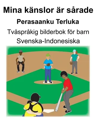 Schwedisch-Indonesisch Mina knslor r srade/Perasaanku Terluka Zweisprachiges Bilderbuch für Kinder - Svenska-Indonesiska Mina knslor r srade/Perasaanku Terluka Tvsprkig bilderbok fr barn