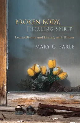 Gebrochener Körper, heilsamer Geist: Lectio Divina und das Leben mit Krankheit - Broken Body, Healing Spirit: Lectio Divina and Living with Illness