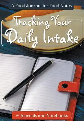 Tracking Your Daily Intake - Ein Food Journal für Essensnotizen - Tracking Your Daily Intake - A Food Journal for Food Notes