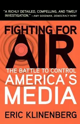 Kampf um Luft: Der Kampf um die Kontrolle über Amerikas Medien - Fighting for Air: The Battle to Control America's Media