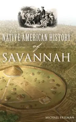 Die Geschichte der amerikanischen Ureinwohner von Savannah - Native American History of Savannah