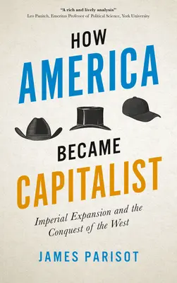 Wie Amerika zum Kapitalisten wurde: Imperiale Expansion und die Eroberung des Westens - How America Became Capitalist: Imperial Expansion and the Conquest of the West