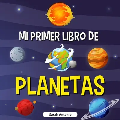 My First Book of Planets: Buch der Planeten für Kinder, Entdecke die Geheimnisse des Weltraums - Mi Primer Libro de Planetas: Libro de los planetas para nios, descubre los misterios del espacio