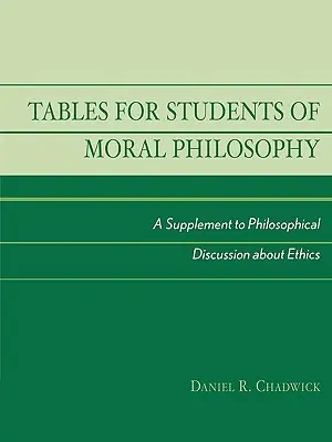 Tabellen für Studenten der Moralphilosophie: Eine Ergänzung zur philosophischen Diskussion über Ethik - Tables for Students of Moral Philosophy: A Supplement to Philosophical Discussion About Ethics