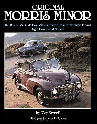 Original Morris Minor: Das Handbuch für Restauratoren für alle Limousinen, Tourer/Cabriolets, Traveller und Light Commercial Modelle - Original Morris Minor: The Restorer's Guide to All Saloon, Tourer/Convertible, Traveller and Light Commercial Models