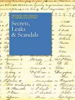 Entscheidende Dokumente der amerikanischen Geschichte: Geheimnisse, Lecks und Skandale: Kauf der gedruckten Ausgabe mit kostenlosem Online-Zugang - Defining Documents in American History: Secrets, Leaks & Scandals: Print Purchase Includes Free Online Access