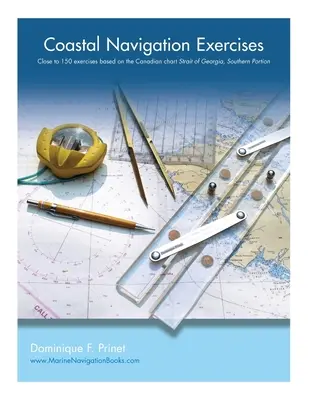 Übungen zur Küstennavigation: Über 100 Übungen auf der Grundlage der kanadischen Seekarte Strait of Georgia, Southern Portion - Coastal Navigation Exercises: Over 100 exercises based on the Canadian chart Strait of Georgia, Southern Portion